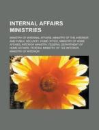 Internal Affairs Ministries: Ministry Of di Books Llc edito da Books LLC, Wiki Series