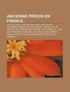 Ancienne Prison En France: Ch Teau Gaill di Livres Groupe edito da Books LLC, Wiki Series