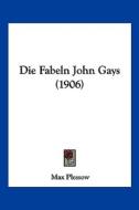 Die Fabeln John Gays (1906) di Max Plessow edito da Kessinger Publishing