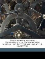 Mitteilungen Aus Dem Hamburgischen Zoologischen Museum Und Institut Volume Bd. 15-16 (1897-98) edito da Nabu Press