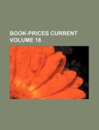 Book-Prices Current Volume 18 di Books Group edito da Rarebooksclub.com