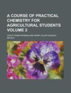 A Course Of Practical Chemistry For Agricultural Students Volume 2 di United States Congress Senate, Leslie Frank Newman edito da Rarebooksclub.com