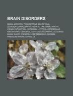 Brain Disorders: Brain Abscess, Progress di Source Wikipedia edito da Books LLC, Wiki Series