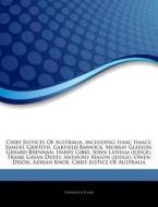 Chief Justices Of Australia, Including: di Hephaestus Books edito da Hephaestus Books