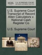 U.s. Supreme Court Transcript Of Record Allen Calculators V. National Cash Register Co edito da Gale Ecco, U.s. Supreme Court Records