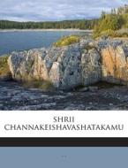 Shrii Channakeishavashatakamu edito da Nabu Press
