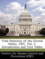 Vital Statistics Of The United States, 1951, Vol. 1 edito da Bibliogov