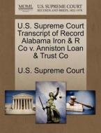 U.s. Supreme Court Transcript Of Record Alabama Iron & R Co V. Anniston Loan & Trust Co edito da Gale Ecco, U.s. Supreme Court Records
