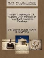 Sanger V. Nightingale U.s. Supreme Court Transcript Of Record With Supporting Pleadings di Henry B Tompkins edito da Gale Ecco, U.s. Supreme Court Records