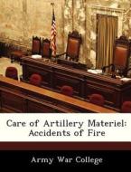Care Of Artillery Materiel edito da Bibliogov