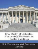 Epa Study Of Asbestos-containing Materials On Public Buildings edito da Bibliogov