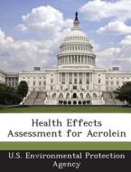 Health Effects Assessment For Acrolein edito da Bibliogov