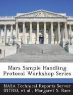 Mars Sample Handling Protocol Workshop Series di Margaret S Race edito da Bibliogov