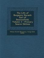 Life of Benjamin Disraeli: Earl of Beaconsfield, Volume 3 di William Flavelle Monypenny, George Earle Buckle edito da Nabu Press