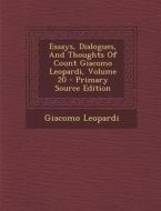 Essays, Dialogues, and Thoughts of Count Giacomo Leopardi, Volume 20 di Giacomo Leopardi edito da Nabu Press