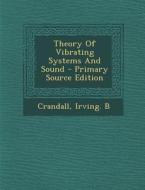 Theory of Vibrating Systems and Sound di Irving B. Crandall edito da Nabu Press
