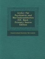 Archiv Fur Psychiatrie Und Nervenkrankheiten. XIX. Band. di Gesamtverband Deutscher Nervenarzte edito da Nabu Press