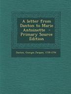 A Letter from Danton to Marie Antoinette edito da Nabu Press