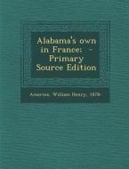 Alabama's Own in France; - Primary Source Edition edito da Nabu Press