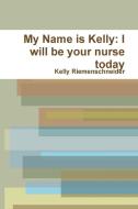 My Name Is Kelly di Kelly Riemenschneider edito da Lulu.com