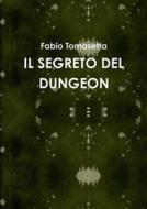 IL Segreto Del Dungeon di fabio tomasetta edito da Lulu.com