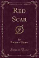 Red Scar (classic Reprint) di Anthony Wynne edito da Forgotten Books