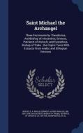Saint Michael The Archangel di E a Wallis Budge edito da Sagwan Press