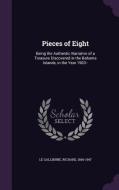 Pieces Of Eight di Richard Le Gallienne edito da Palala Press