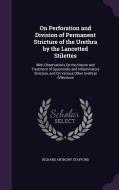 On Perforation And Division Of Permanent Stricture Of The Urethra By The Lancetted Stilettes di Richard Anthony Stafford edito da Palala Press