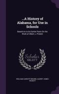 ...a History Of Alabama, For Use In Schools di William Garrott Brown, Albert James Pickett edito da Palala Press