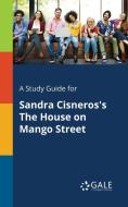 A Study Guide for Sandra Cisneros's The House on Mango Street di Cengage Learning Gale edito da Gale, Study Guides