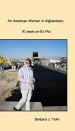 An American Woman in Afghanistan di Barbara J. Yahn edito da Blurb