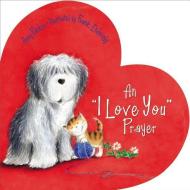 An 'i Love You' Prayer di Amy Parker edito da Tommy Nelson
