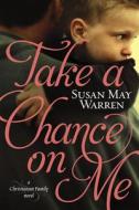 Take a Chance on Me di Susan May Warren edito da TYNDALE HOUSE PUBL