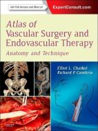 Atlas of Vascular Surgery and Endovascular Therapy di Elliot L. Chaikof, Richard P. Cambria edito da Elsevier LTD, Oxford