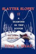 Slatter Slopey II - A Diamond in the Rough: The Angel's Second Visit di Toni L. Head edito da AUTHORHOUSE