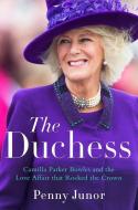 The Duchess: Camilla Parker Bowles and the Love Affair That Rocked the Crown di Penny Junor edito da THORNDIKE PR