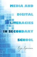Media and Digital Literacies in Secondary School di Reijo Kupiainen edito da Lang, Peter