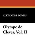 Olympe de Cleves, Vol. II di Alexandre Dumas edito da Wildside Press