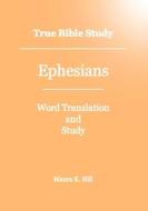 True Bible Study - Ephesians di Maura K. Hill edito da Createspace