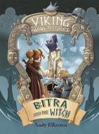 Viking Adventures: Bitra And The Witch di Andy Elkerton edito da Hachette Children's Group