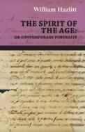 The Spirit of the Age di William Hazlitt edito da Ghose Press