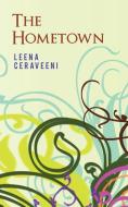The Hometown di Leena Ceraveeni edito da iUniverse