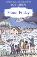 Flood Friday di Lois Lenski edito da OPEN ROAD MEDIA YOUNG READERS