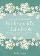 Bridesmaid's Handbook: Savvy Advice, Sensational Showers, and Secrets to Success di Kathy Passero edito da STERLING PUB
