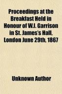 Proceedings At The Breakfast Held In Hon di Unknown Author edito da General Books
