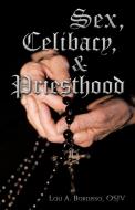 Sex, Celibacy, and Priesthood: A Bishop's Provocative Inquisition di Lou A. Bordisso edito da AUTHORHOUSE