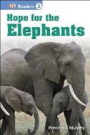 DK Readers L3: Hope for the Elephants di Patricia J. Murphy edito da DK Publishing (Dorling Kindersley)