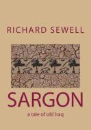 Sargon: A Tale of Old Iraq di Richard Sewell edito da Createspace