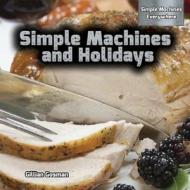 Simple Machines and Holidays di Gillian Gosman edito da PowerKids Press